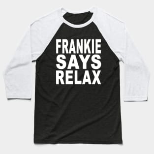 Frankie Says Relax Baseball T-Shirt